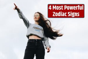 Top 4 Most Powerful Zodiac Signs,