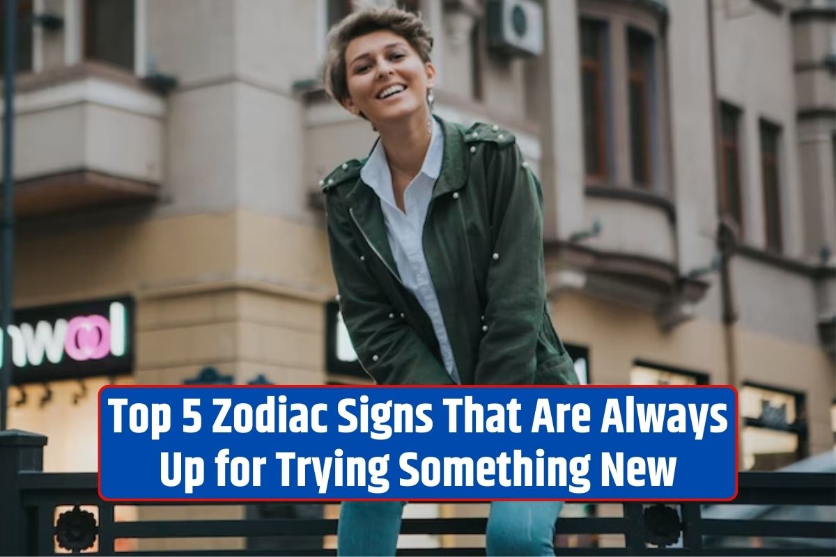 Adventurous Zodiac Signs, Zodiac Signs and Novelty, Trying Something New Astrology, Open-minded Zodiac Signs, Embracing Fresh Opportunities,